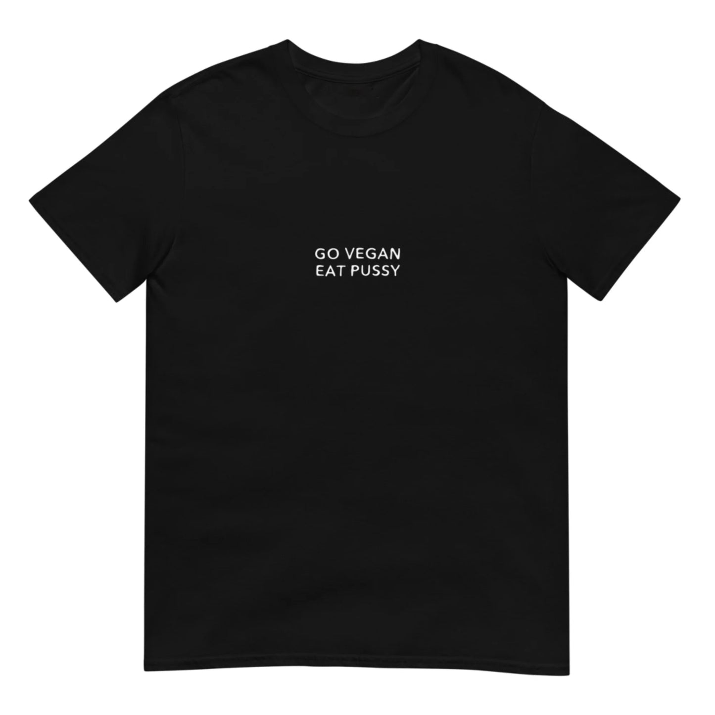 Go Vegan Eat Pussy - Unisex