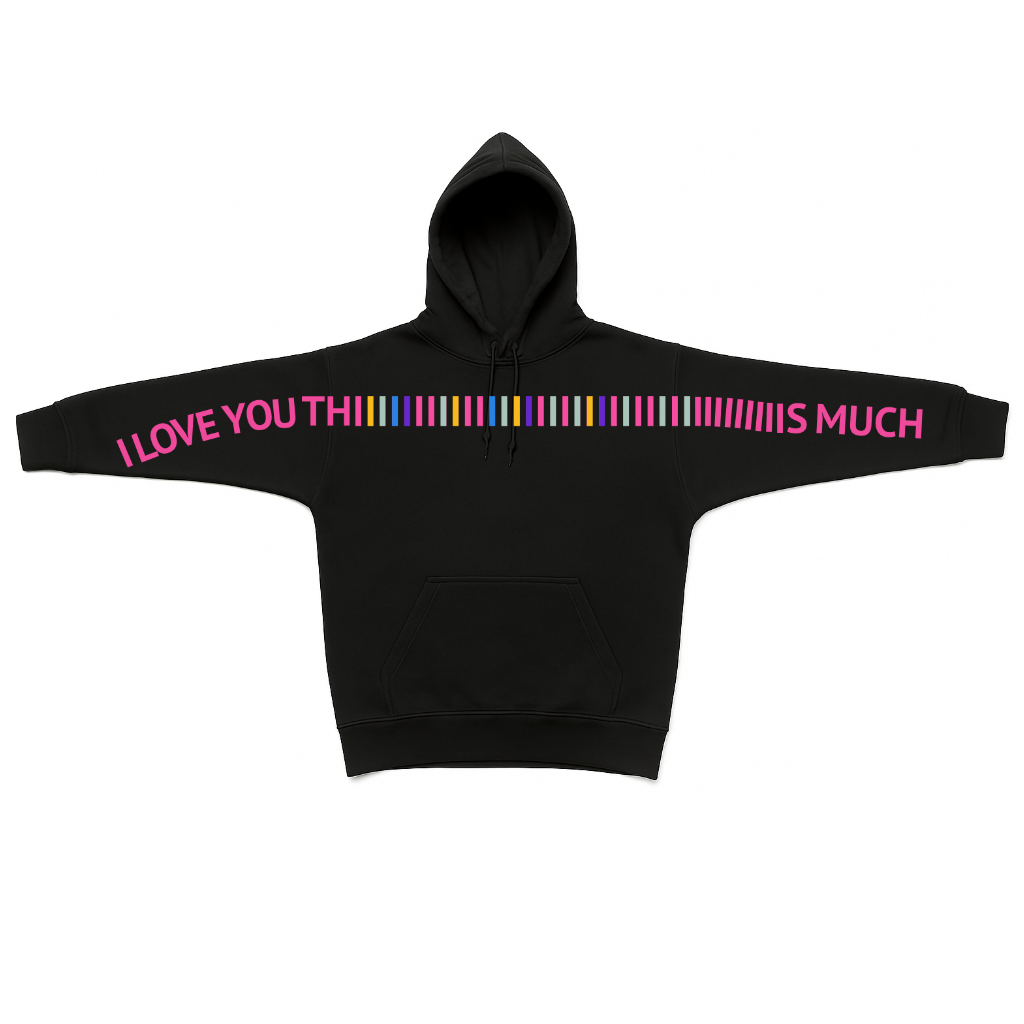 I Love You This Much - Handmade Hoodie