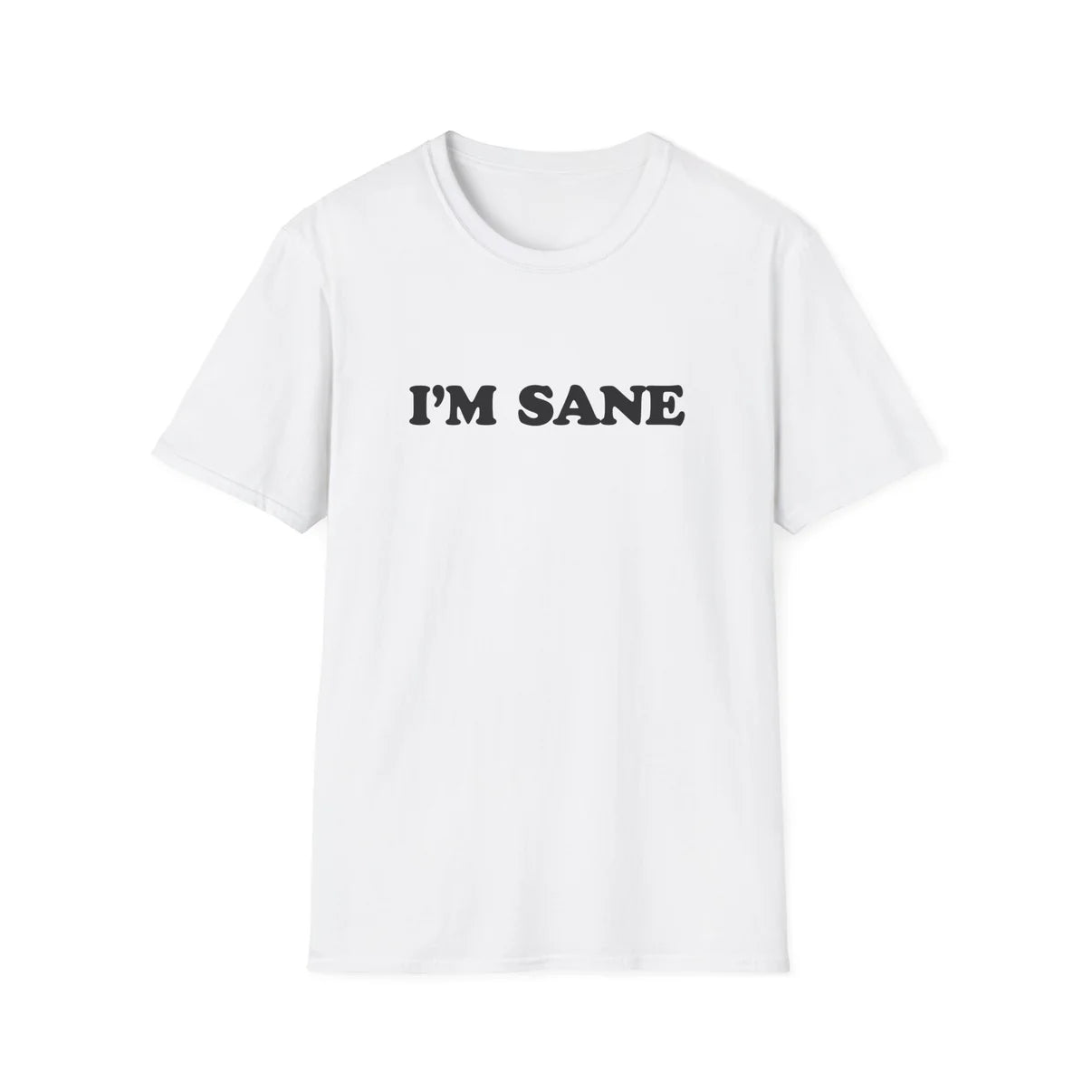 I'm Sane- Unisex