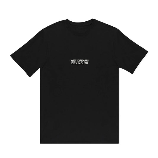 Wet Dreams Dry Mouth - Unisex
