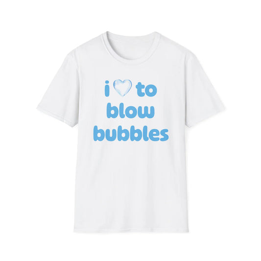 I Love To Blow Bubbles - Unisex