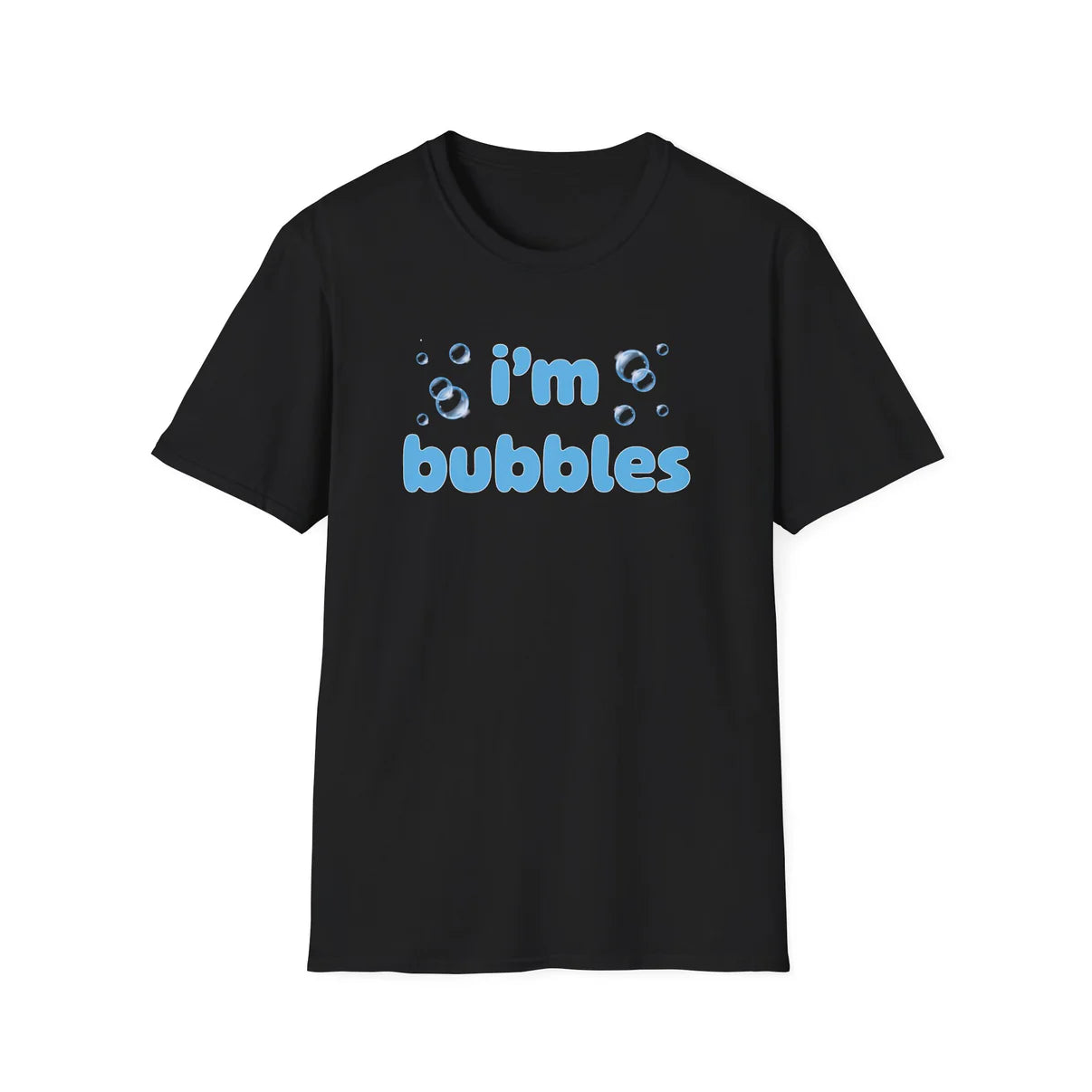 I'm Bubbles - Unisex