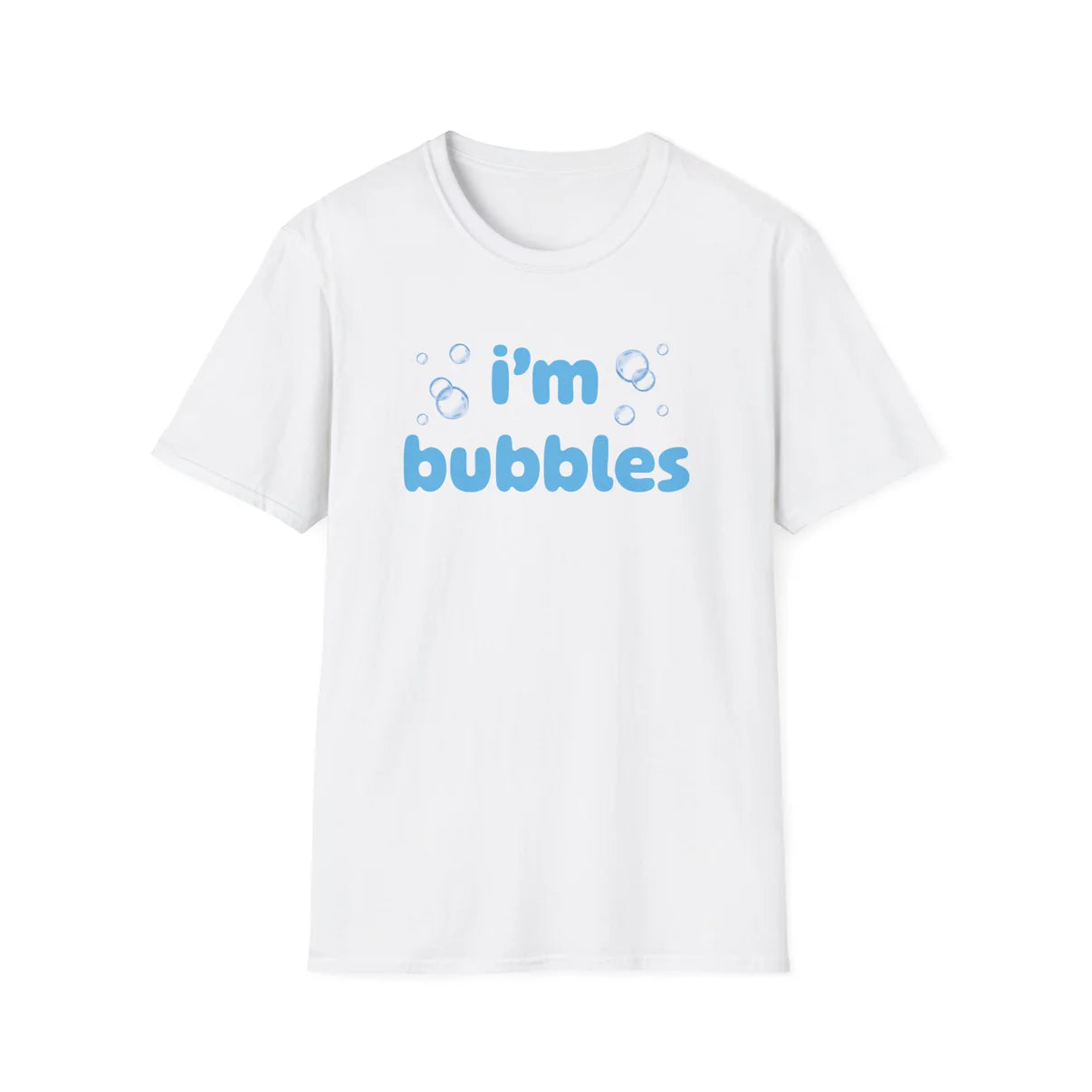 I'm Bubbles - Unisex